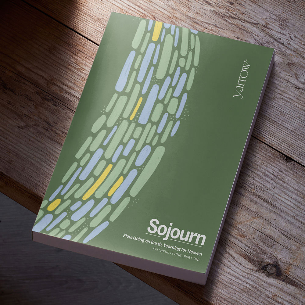Sojourn: Flourishing on Earth, Yearning for Heaven Sojourn: Flourishing on Earth, Yearning for Heaven